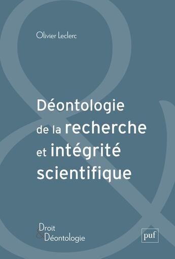 Couverture du livre « Déontologie de la recherche et intégrité scientifique » de Olivier Leclerc aux éditions Puf