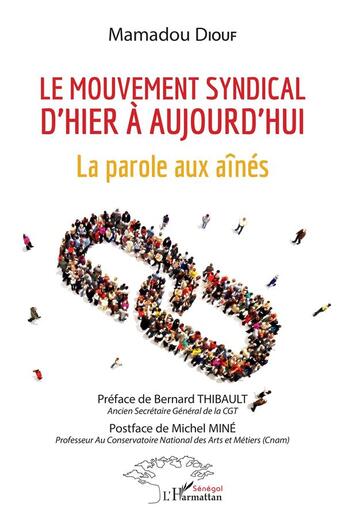 Couverture du livre « Le mouvement syndical d'hier a aujourd'hui : la parole aux aînés » de Mamadou Diouf aux éditions L'harmattan