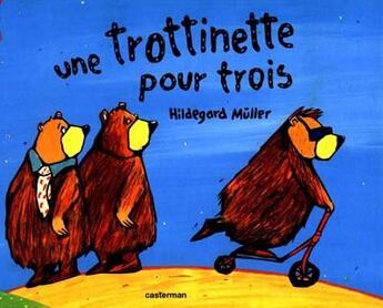 Couverture du livre « Trottinette pour 3 (une) » de Muller Hildegard aux éditions Casterman