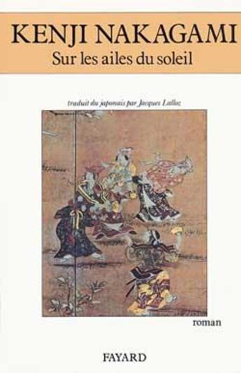 Couverture du livre « Sur les ailes du soleil » de Kenji Nakagami aux éditions Fayard