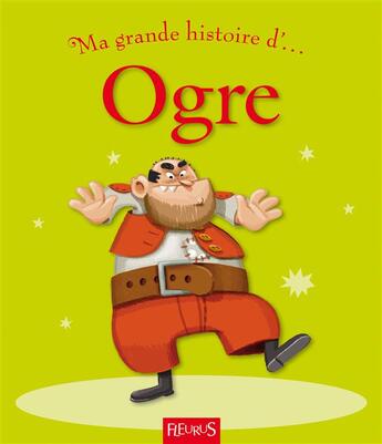 Couverture du livre « MA TOUTE PREMIERE GRANDE HISTOIRE DE... ; ogre » de Renaud et Pascal Vilcollet aux éditions Fleurus