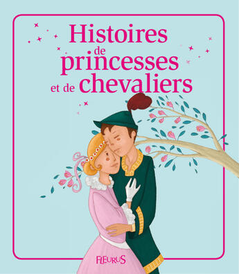 Couverture du livre « Histoires de princesses et de chevaliers » de Sophie De Mullenheim et Raphaele Glaux et Kathie Fagundez et Charlotte Grossetete aux éditions Fleurus