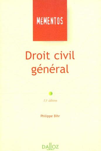 Couverture du livre « Droit Civil ; Introduction Personnes Famille Biens Obligations ; 13e Edition » de Philippe Bihr aux éditions Dalloz