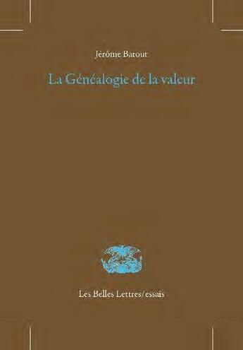 Couverture du livre « La généalogie de la valeur » de Jerome Batout aux éditions Belles Lettres