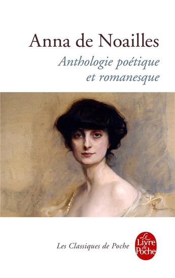 Couverture du livre « Anthologie poétique et romanesque » de Anna De Noailles aux éditions Le Livre De Poche
