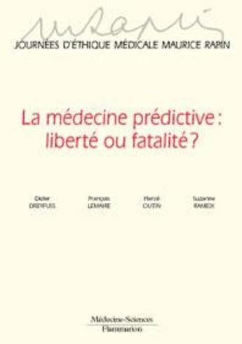 Couverture du livre « La médecine prédictive : liberté ou fatalité ? Journées d'éthique médicale Maurice Rapin » de Dreyffus Didier aux éditions Lavoisier Medecine Sciences