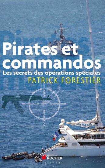 Couverture du livre « Pirates et commandos ; les secrets des opérations spéciales » de Patrick Forestier aux éditions Rocher