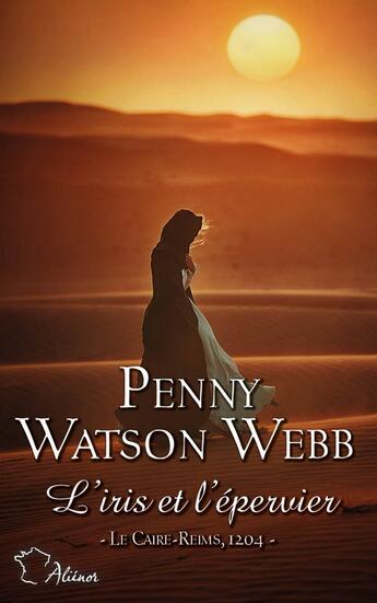 Couverture du livre « Croisades Tome 4 : l'iris et l'épervier » de Penny Watson Webb aux éditions Harlequin