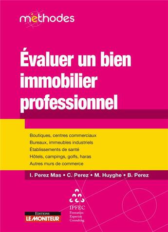 Couverture du livre « Évaluer un bien immobilier professionnel » de Michel Huyghe et Isidro Perez Mas et Brigitte Perez et Clara Perez aux éditions Le Moniteur