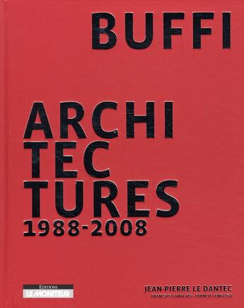 Couverture du livre « Jean-Pierre Buffi, réalisations et projets, 1990-2007 » de Le Dantec Jean-Pierr aux éditions Le Moniteur