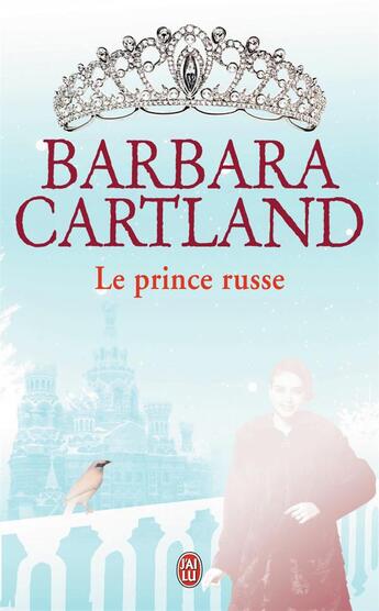 Couverture du livre « Le prince russe » de Barbara Cartland aux éditions J'ai Lu