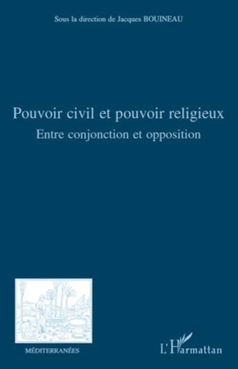 Couverture du livre « Revue méditerranées : pouvoir civil et pouvoir religieux entre conjonction et opposition » de Jacques Bouineau aux éditions L'harmattan