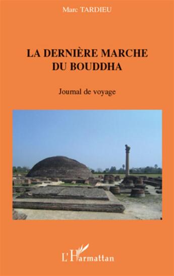 Couverture du livre « La dernière marche du Bouddha ; journal de voyage » de Marc Tardieu aux éditions L'harmattan