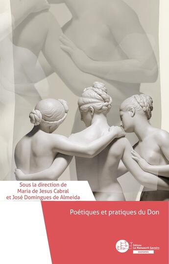 Couverture du livre « Poétiques et pratiques du don » de Maria De Jesus Cabral et Jose Domingues De Almeida aux éditions Le Manuscrit