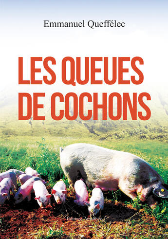 Couverture du livre « Les queues de cochons » de Emmanuel Queffelec aux éditions Amalthee