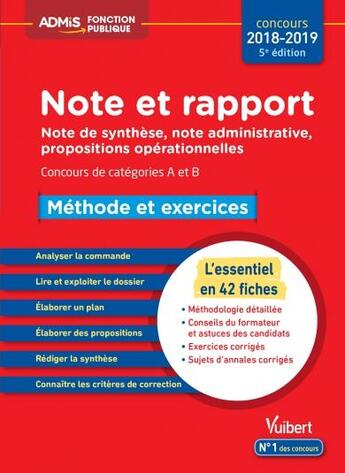 Couverture du livre « Note et rapport ; note de synthèse, note administrative, propositions opérationnelles ; catégories A et B ; méthode et exercices (concours 2018/2019) » de Olivier Bellego aux éditions Vuibert