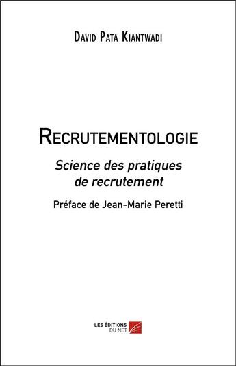 Couverture du livre « Recrutementologie : science des pratiques de recrutement » de David Pata Kiantwadi aux éditions Editions Du Net