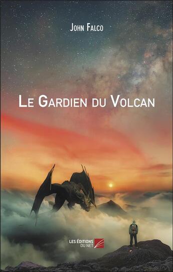 Couverture du livre « Le gardien du volcan » de Falco John aux éditions Editions Du Net