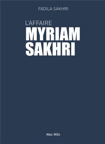 Couverture du livre « L'affaire Myriam Sakhri » de Fadila Sakhri aux éditions Max Milo