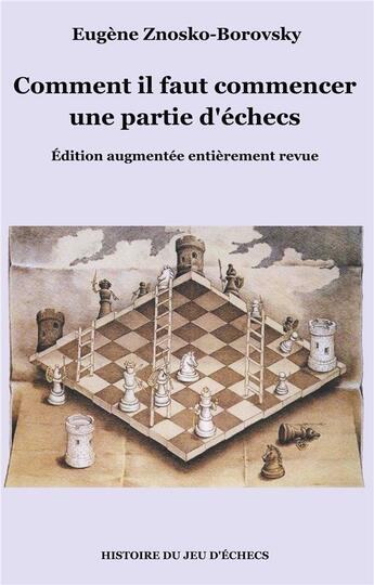 Couverture du livre « Comment il faut commencer une partie d'échecs » de Znosko-Borovsky Eugène aux éditions Books On Demand