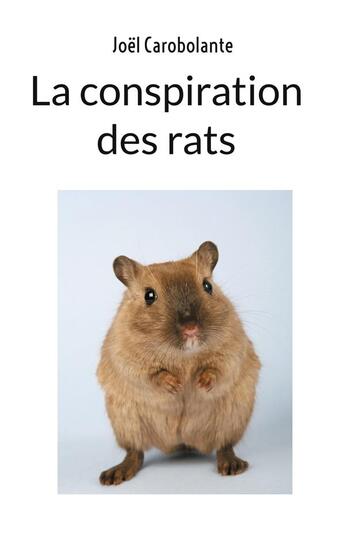 Couverture du livre « La conspiration des rats » de Carobolante Joel aux éditions Books On Demand