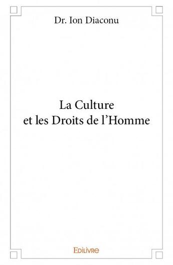 Couverture du livre « La culture et les droits de l'homme » de Diaconu Ion aux éditions Edilivre