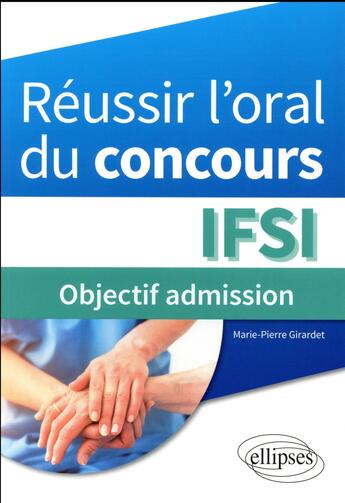 Couverture du livre « Reussir loral du concours ifsi : objectif admission » de Girardet M-P. aux éditions Ellipses