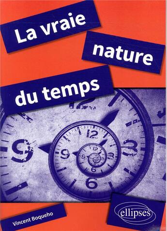 Couverture du livre « La vraie nature du temps » de Vincent Boqueho aux éditions Ellipses