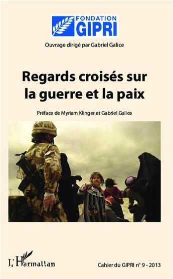 Couverture du livre « Regards croisés sur la guerre et la paix » de Gabriel Galice aux éditions L'harmattan