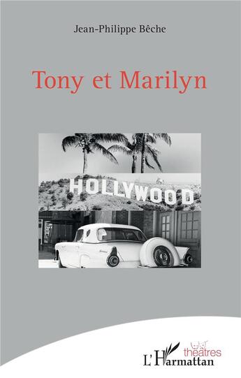 Couverture du livre « Tony et Marilyn » de Jean-Philippe Beche aux éditions L'harmattan