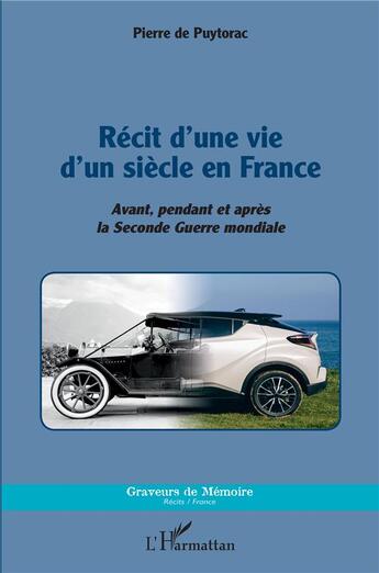 Couverture du livre « Récit d'une vie d'un siecle en france - avant, pendant et apres la seconde guerre mondiale » de Pierre De Puytorac aux éditions L'harmattan