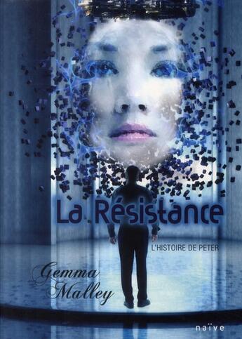 Couverture du livre « La résistance ; l'histoire de Peter » de Gemma Malley aux éditions Naive