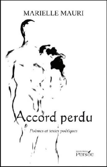 Couverture du livre « Accord perdu ; poèmes et textes poétiques » de Marielle Mauri aux éditions Persee