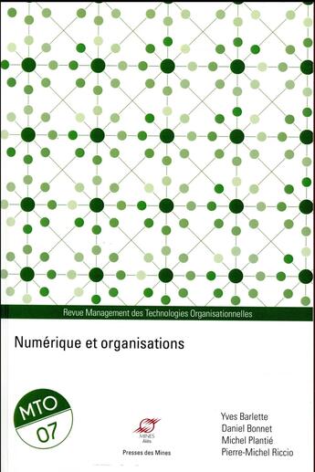 Couverture du livre « Numérique et organisations » de Michel Plantie et Pierre-Michel Riccio et Daniel Bonnet et Yves Barlette aux éditions Presses De L'ecole Des Mines