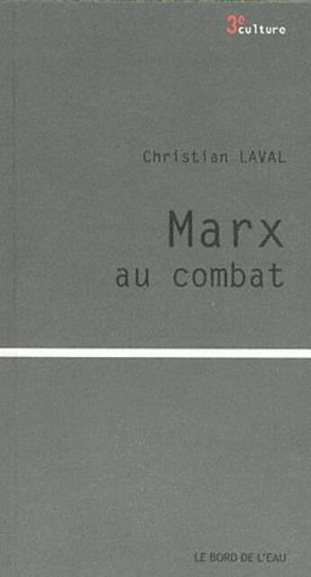 Couverture du livre « Marx au combat » de Laval Christian aux éditions Bord De L'eau