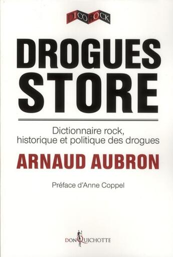 Couverture du livre « Drogues store ; dictionnaire rock, historique et politique des drogues » de Arnaud Aubron aux éditions Don Quichotte