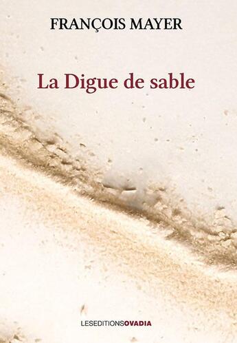 Couverture du livre « La digue de sable » de François Mayer aux éditions Ovadia