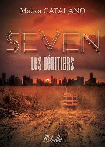 Couverture du livre « Seven - les heritiers » de Catalano Maeva aux éditions Rebelle