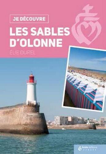 Couverture du livre « Je découvre ; les Sables d'Olonne » de Priscilla Giboteau aux éditions Geste