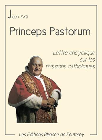 Couverture du livre « Princeps Pastorum » de Jean Xxiii aux éditions Les Editions Blanche De Peuterey