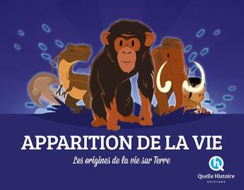 Couverture du livre « Apparition de la vie ; les origines de la vie sur Terre » de Clementine Baron et Quelle Histoire Studio aux éditions Quelle Histoire