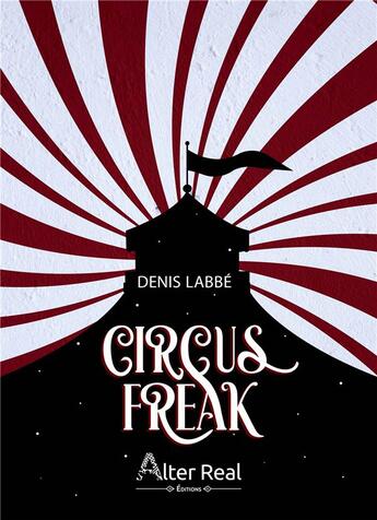 Couverture du livre « Circus freak » de Denis Labbé aux éditions Alter Real