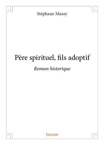 Couverture du livre « Père spirituel, fils adoptif » de Stephane Massy aux éditions Edilivre