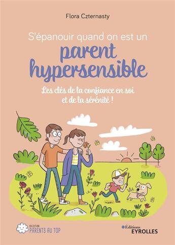 Couverture du livre « S'épanouir quand on est un parent hypersensible » de Flora Czternasty aux éditions Eyrolles