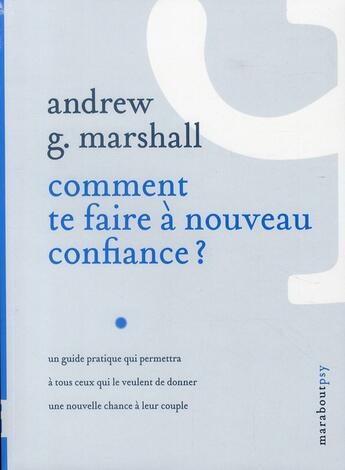 Couverture du livre « Comment te faire à nouveau confiance ? » de Andrew G. Marshall aux éditions Marabout