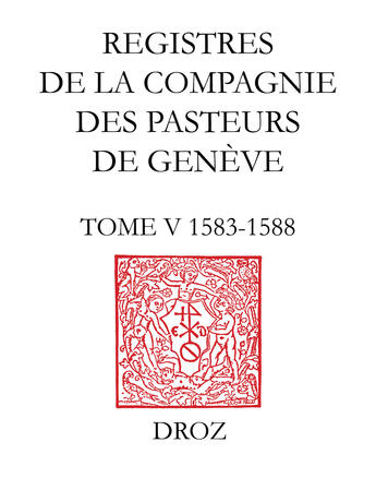 Couverture du livre « Registres de la compagnie des pasteurs de geneve. t. v, 1583-1588 olivier labarthe et micheline trip » de  aux éditions Librairie Droz