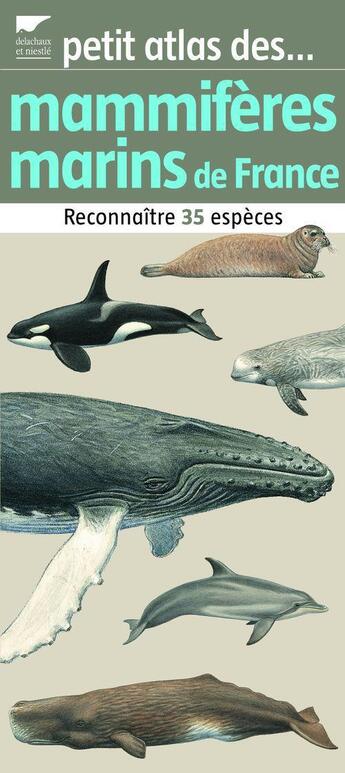 Couverture du livre « Petit atlas des mammifères marins de France » de Besnard/Moutou aux éditions Delachaux & Niestle