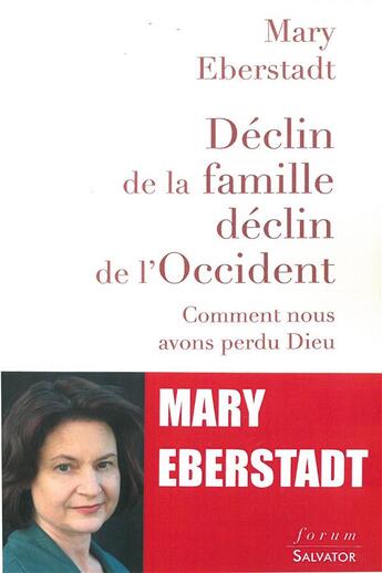 Couverture du livre « Déclin de la famille, déclin de l'Occident ; comment nous avons perdu Dieu » de Mary Eberstadt aux éditions Salvator