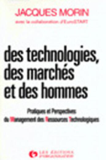 Couverture du livre « Des Technologies, Des Marches Et Des Hommes » de Jacques Morin aux éditions Organisation