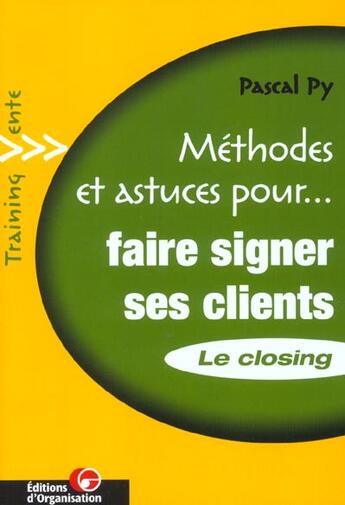 Couverture du livre « Le Closing ; Maitriser La Conclusin Dans L'Entretien De Vente » de Pascal Py aux éditions Organisation